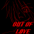 out of LOVE